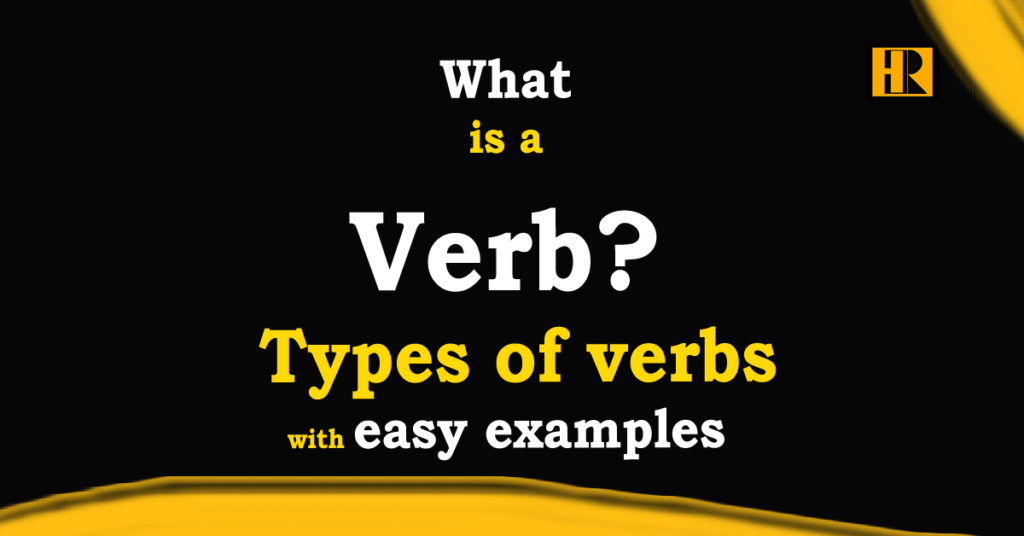 What is a Verb ? Types of verbs with easy examples