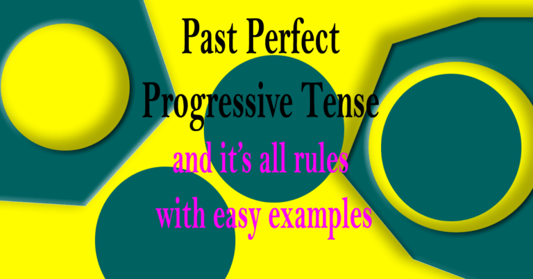 Past Perfect Progressive and It’s all rules with easy examples