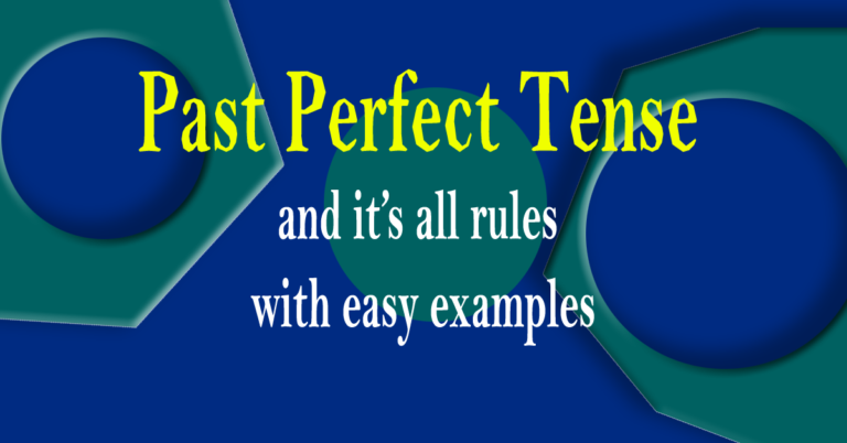 Past Perfect Tense and It’s all rules with easy examples