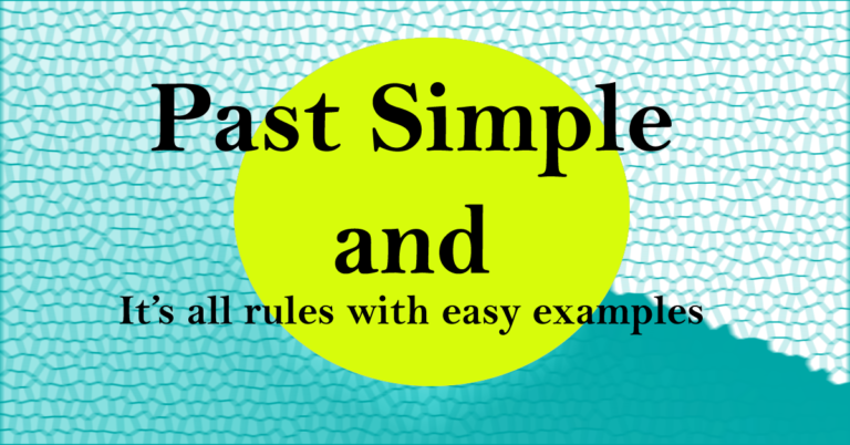 Past Simple and It’s all rules with easy examples